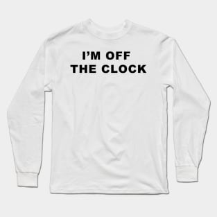 OFF THE CLOCK Long Sleeve T-Shirt